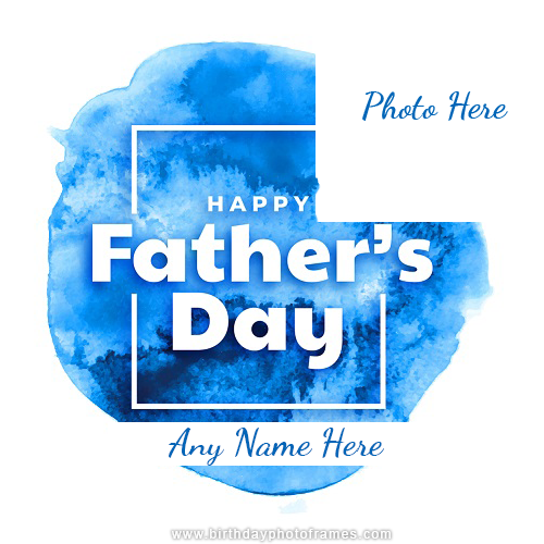 Happy fathers day greeting card with name and photo edit